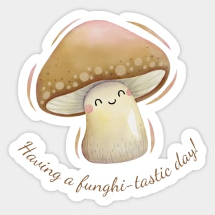 Having A Funghi-Tastic Day Cute Watercolor Mushroom Sticker